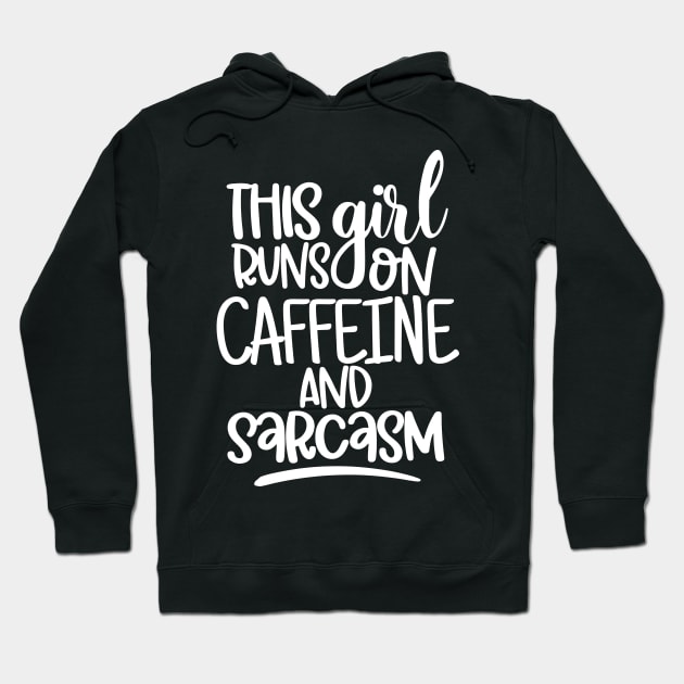 This Girl Runs On Caffeine and Sarcasm. Sarcastic Coffee Lover Quote. Hoodie by That Cheeky Tee